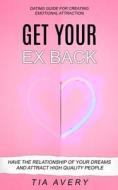 Get Your Ex Back di Tia Avery edito da Matt Hall