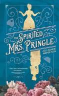 THE SPIRITED MRS. PRINGLE di JILLIANNE HAMILTON edito da LIGHTNING SOURCE UK LTD