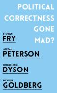 Political Correctness Gone Mad? di Jordan B. Peterson, Stephen Fry, Michael Eric Dyson, Michelle Goldberg edito da Oneworld Publications
