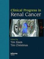 Clinical Progress in Renal Cancer edito da Taylor & Francis Ltd