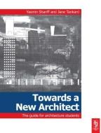 Towards a New Architect di Yasmin Shariff, Jane Tankard edito da Taylor & Francis Ltd