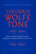 Life of Theobald Wolfe Tone di Theobald Wolfe Tone, William Theobald Wolfe Tone edito da Lilliput Press