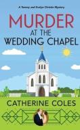 MURDER AT THE WEDDING CHAPEL di CATHERINE COLES edito da LIGHTNING SOURCE UK LTD