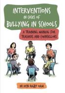 Interventions in Cases of Bullying in Schools di Ken Rigby edito da Amba Press