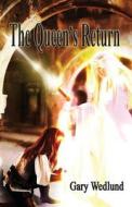 The Queen's Return di Gary Wedlund edito da Loconeal Publishing, LLC