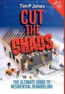Cut the Chaos di Tim P Jones edito da Cube17, Inc.