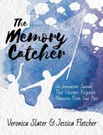 The Memory Catcher di Slater Veronica Slater, Fletcher Jessica Fletcher edito da Lulu Press