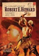 The Collected Letters of Robert E. Howard, Volume 3 di Robert E. Howard edito da LIGHTNING SOURCE INC