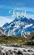 The Legend of Snow and Little Rose di D. C Townsend edito da Grovehouse Press Llc
