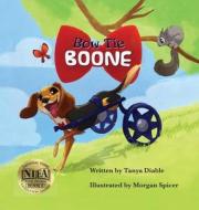 Bow Tie Boone di Tanya Diable edito da Leaning Rock Press LLC