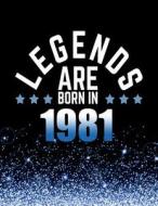 Legends Are Born in 1981: Birthday Notebook/Journal for Writing 100 Lined Pages, Year 1981 Birthday Gift for Men, Keepsake (Blue & Black) di Kensington Press edito da Createspace Independent Publishing Platform