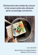 Dictionnaire des modes de cuisson et de conservation des aliments après un pontage coronarien. di Cédric Menard edito da Books on Demand