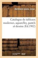 Catalogue De Tableaux Modernes, Aquarelles, Pastels Et Dessins di COLLECTIF edito da Hachette Livre - BNF