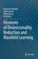 Elements of Dimensionality Reduction and Manifold Learning di Benyamin Ghojogh, Ali Ghodsi, Fakhri Karray, Mark Crowley edito da Springer International Publishing