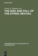 The Rise and Fall of the Ethnic Revival di Joshua A. Fishman, Michael H. Gertner, Esther G. Lowy, William G. Milán edito da De Gruyter Mouton