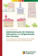 Administração do Sistema Educativo e a Organização das Escolas di Alberto Bive Domingos edito da Novas Edições Acadêmicas
