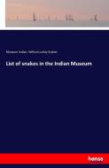 List of snakes in the Indian Museum di Museum Indian, William Lutley Sclater edito da hansebooks
