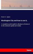 Washington City and how to see it, di Robert C. Ogden edito da hansebooks
