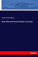 Quiet Talks with Earnest People in my Study di Charles Edward Jefferson edito da hansebooks