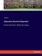 Allgemeine Deutsche Biographie di Various edito da hansebooks