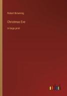 Christmas Eve di Robert Browning edito da Outlook Verlag