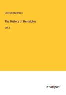 The History of Herodotus di George Rawlinson edito da Anatiposi Verlag