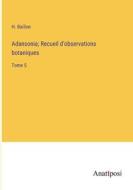 Adansonia; Recueil d'observations botaniques di H. Baillon edito da Anatiposi Verlag