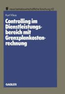 Controlling im Dienstleistungsbereich mit Grenzplankostenrechnung di Kurt Vikas edito da Gabler Verlag