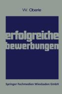 Erfolgreiche Bewerbungen di Wilhelm Oberle edito da Gabler Verlag