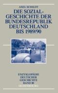 Die Sozialgeschichte der Bundesrepublik Deutschland bis 1989/90 di Axel Schildt edito da De Gruyter Oldenbourg