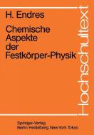 Chemische Aspekte der Festkörper-Physik di H. Endres edito da Springer Berlin Heidelberg