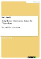Hedge Fonds. Chancen und Risiken für Privatanleger di Marc Ospald edito da GRIN Publishing