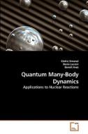 Quantum Many-Body Dynamics di Cédric Simenel, Denis Lacroix, Benoît Avez edito da VDM Verlag Dr. Müller e.K.