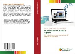 O mercado de música digital di João Paulo Capelli Martins, Luiz Antonio Slongo edito da Novas Edições Acadêmicas