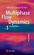 Multiphase Flow Dynamics di Nikolay Ivanov Kolev edito da Springer-verlag Berlin And Heidelberg Gmbh & Co. Kg