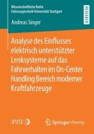 Analyse des Einflusses elektrisch unterstützter Lenksysteme auf das Fahrverhalten im On-Center Handling Bereich moderner di Andreas Singer edito da Springer-Verlag GmbH