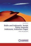 Stalin and Indonesia. Soviet Policy towards Indonesia: Unknown Pages di Larisa Efimova edito da LAP Lambert Academic Publishing