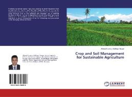 Crop and Soil Management for Sustainable Agriculture di Ahmad Numery Ashfaqul Haque edito da LAP Lambert Academic Publishing