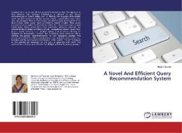 A Novel And Efficient Query Recommendation System di Megha Sisode edito da LAP Lambert Academic Publishing