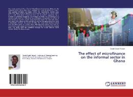 The effect of microfinance on the informal sector in Ghana di Daniel Gyebi Yeboah edito da LAP Lambert Academic Publishing