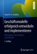 Geschäftsmodelle erfolgreich entwickeln und implementieren di Daniel R. A. Schallmo edito da Springer-Verlag GmbH