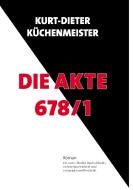 Die Akte 678/1 di Kurt-Dieter Küchenmeister edito da Books on Demand