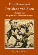 Der Mann von Eisen di Fritz Skowronnek edito da Hofenberg