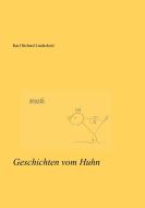 Geschichten vom Huhn di Karl Richard Lindscheid edito da Books on Demand