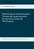 Optimierung der interventionellen Therapie des symptomatischen Aortenvitiums mittels der TAVI-Prozedur di Philipp Thomas Lange edito da Books on Demand