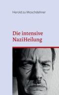 Die intensive NaziHeilung di Herold Zu Moschdehner edito da Books on Demand