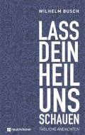 Lass dein Heil uns schauen di Wilhelm Busch edito da Neukirchener Verlag