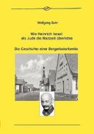 Wie Heinrich Israel Als Jude Die Nazizeit Berlebte di Wolfgang Buhr edito da Books On Demand