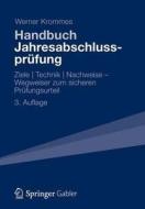 Handbuch Jahresabschlussprufung: Ziele - Technik - Nachweise - Wegweiser Zum Sicheren Prufungsurteil di Werner Krommes edito da Gabler Verlag