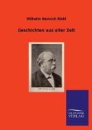 Geschichten aus alter Zeit di Wilhelm Heinrich Riehl edito da TP Verone Publishing